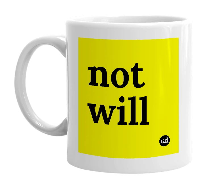 White mug with 'not will' in bold black letters