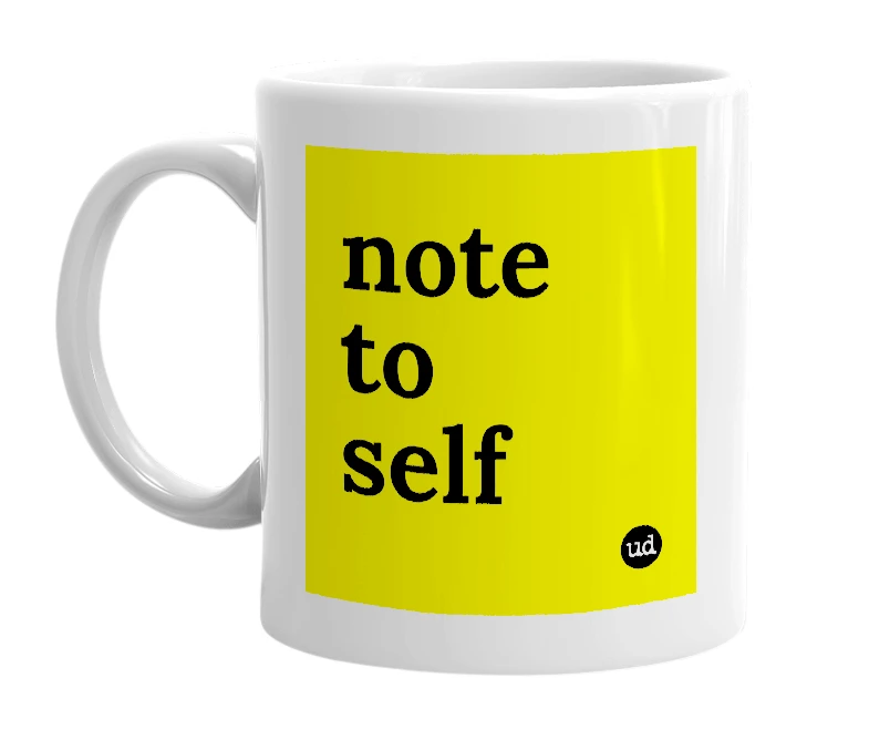White mug with 'note to self' in bold black letters