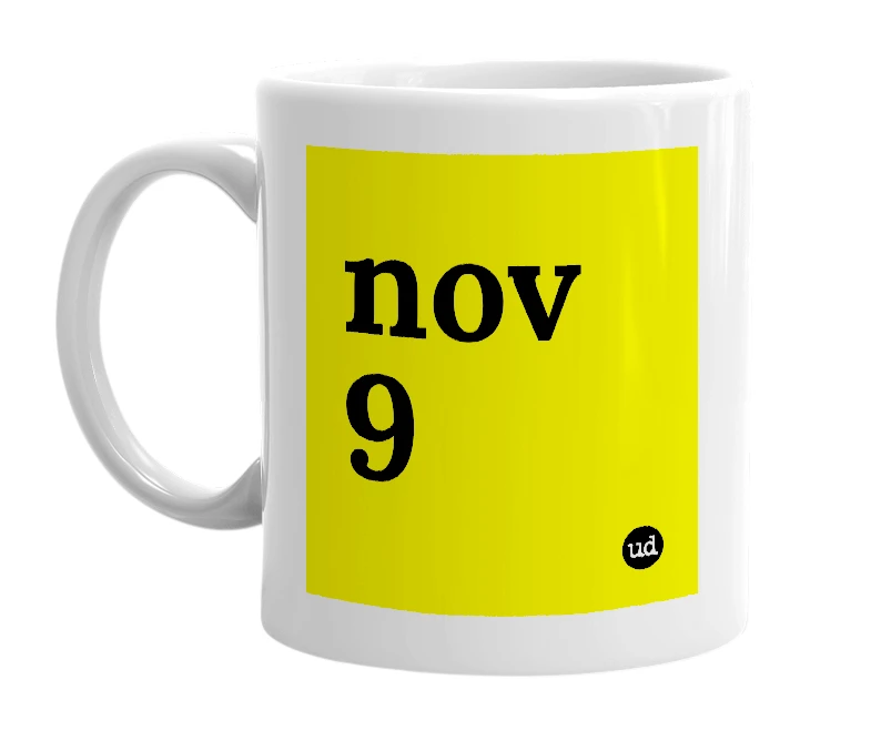White mug with 'nov 9' in bold black letters