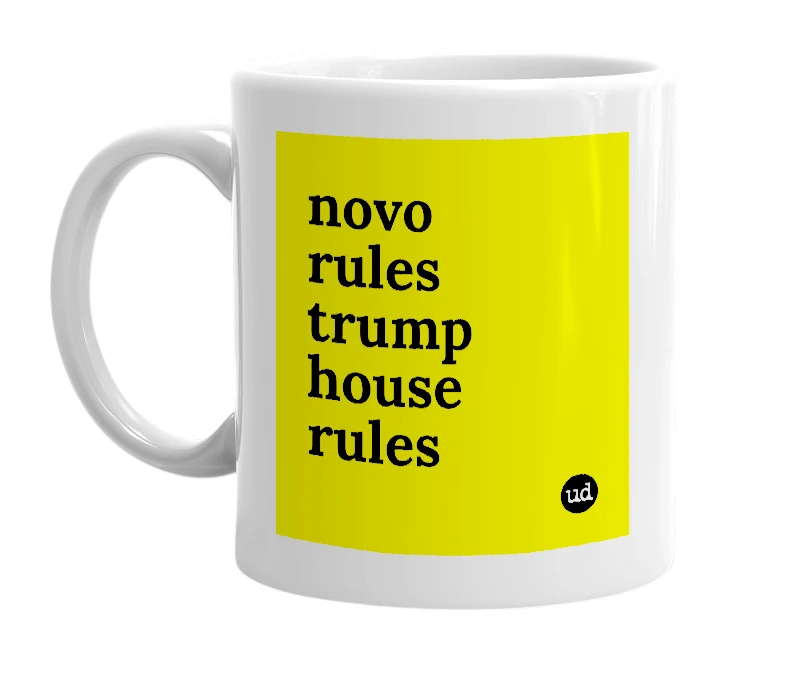 White mug with 'novo rules trump house rules' in bold black letters