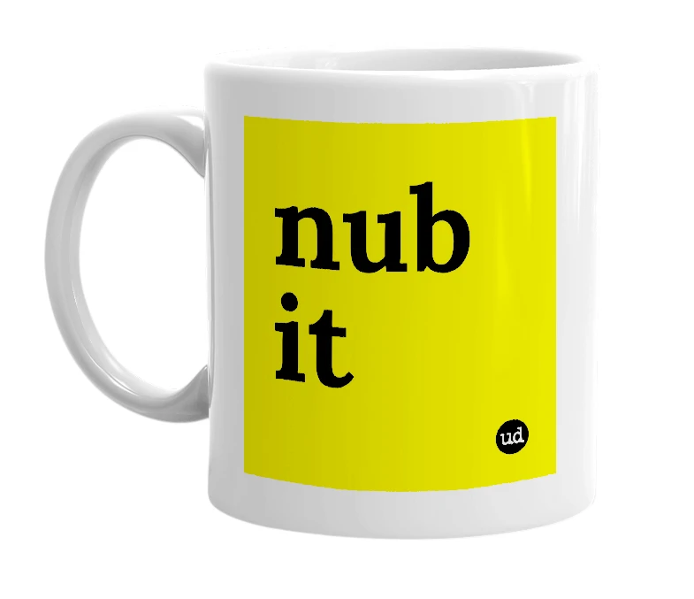 White mug with 'nub it' in bold black letters