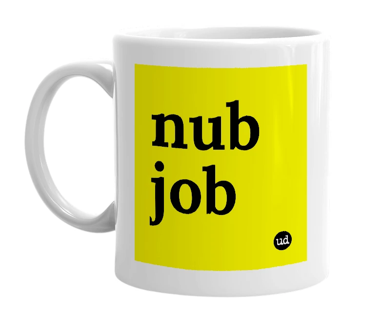 White mug with 'nub job' in bold black letters