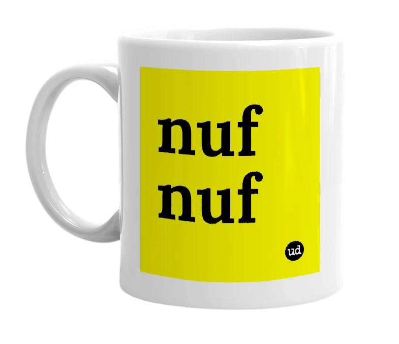 White mug with 'nuf nuf' in bold black letters