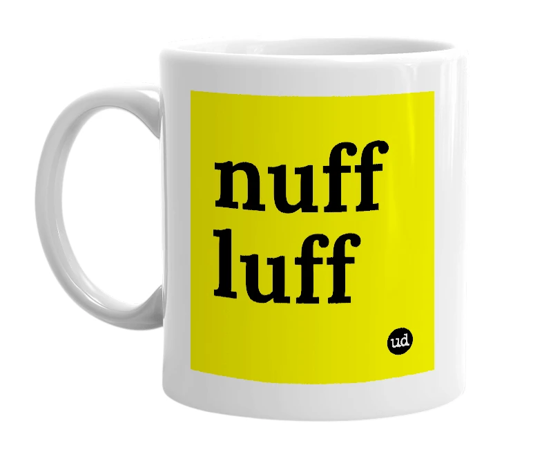 White mug with 'nuff luff' in bold black letters