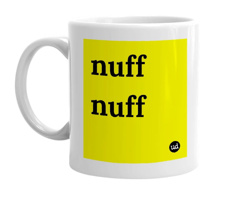 White mug with 'nuff nuff' in bold black letters