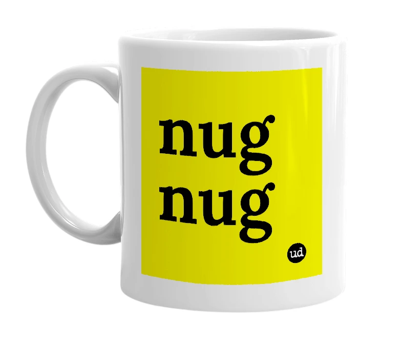 White mug with 'nug nug' in bold black letters