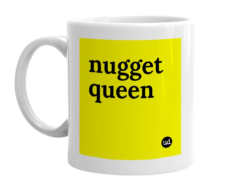 White mug with 'nugget queen' in bold black letters