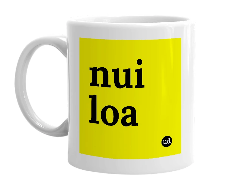 White mug with 'nui loa' in bold black letters