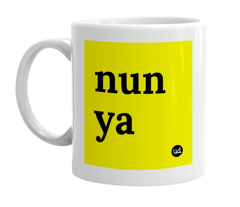 White mug with 'nun ya' in bold black letters