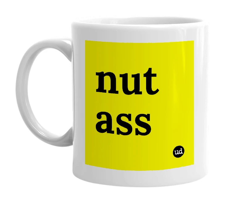 White mug with 'nut ass' in bold black letters