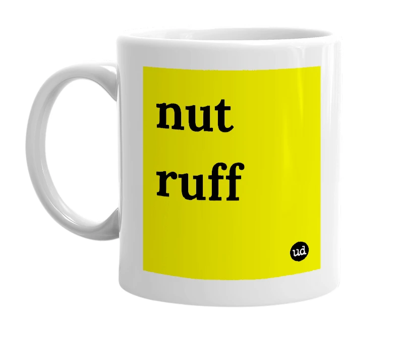 White mug with 'nut ruff' in bold black letters