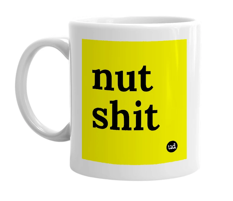White mug with 'nut shit' in bold black letters