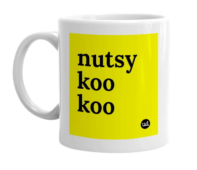 White mug with 'nutsy koo koo' in bold black letters