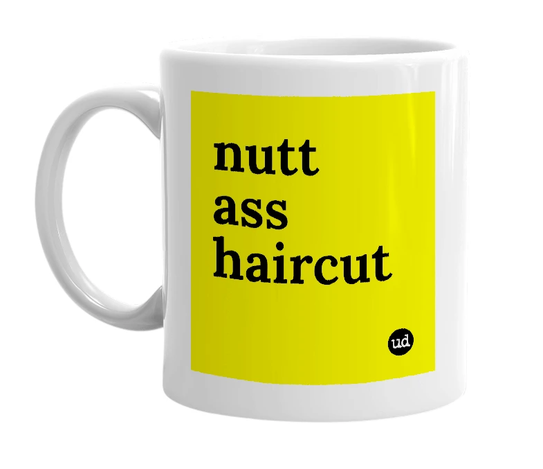White mug with 'nutt ass haircut' in bold black letters