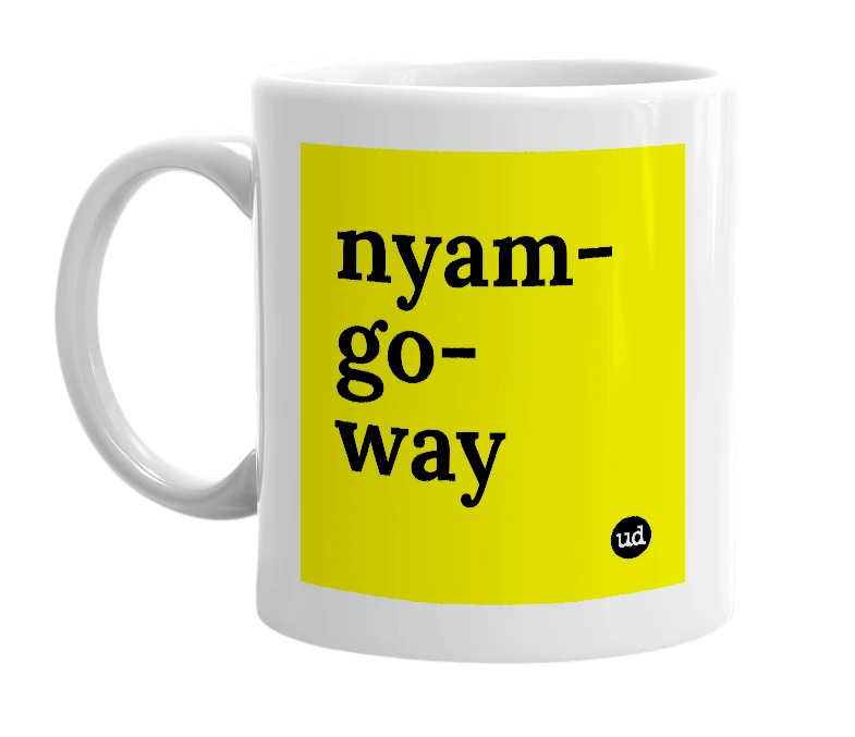 White mug with 'nyam-go-way' in bold black letters