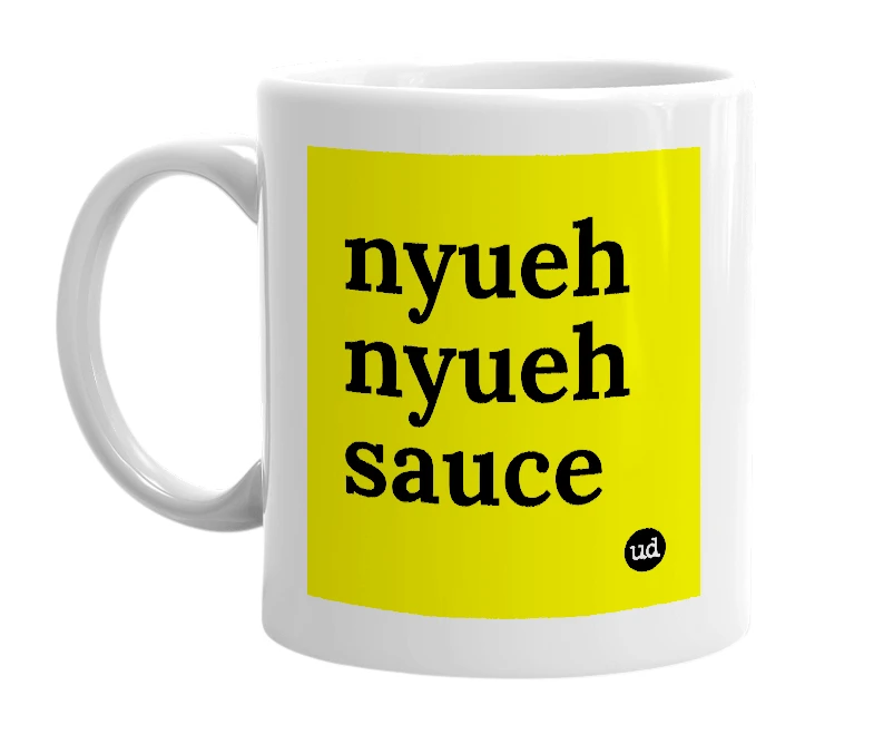 White mug with 'nyueh nyueh sauce' in bold black letters