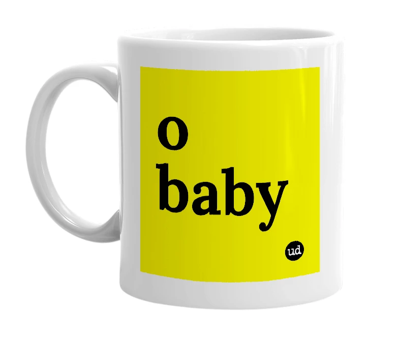 White mug with 'o baby' in bold black letters