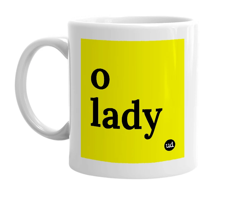 White mug with 'o lady' in bold black letters