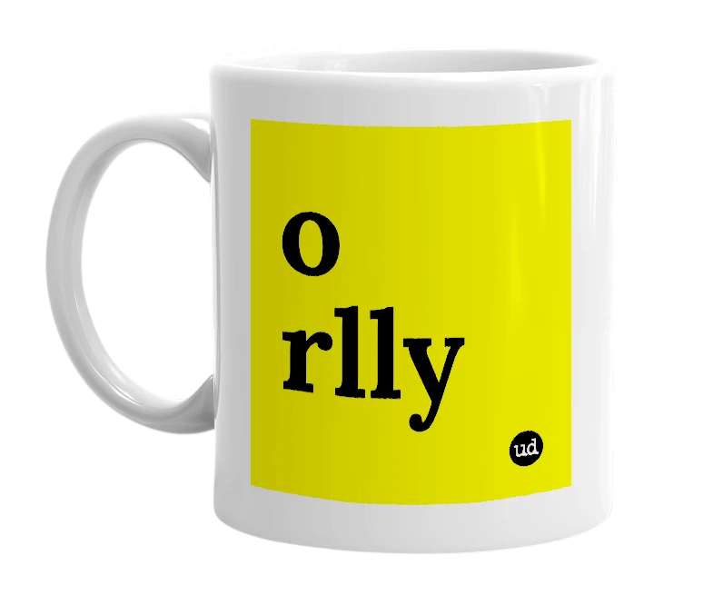 White mug with 'o rlly' in bold black letters