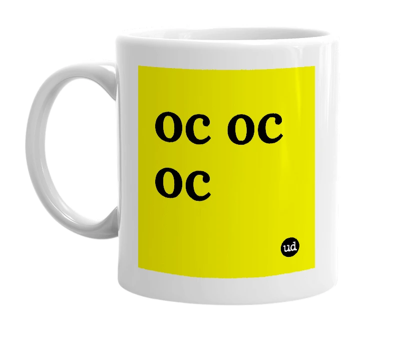 White mug with 'oc oc oc' in bold black letters