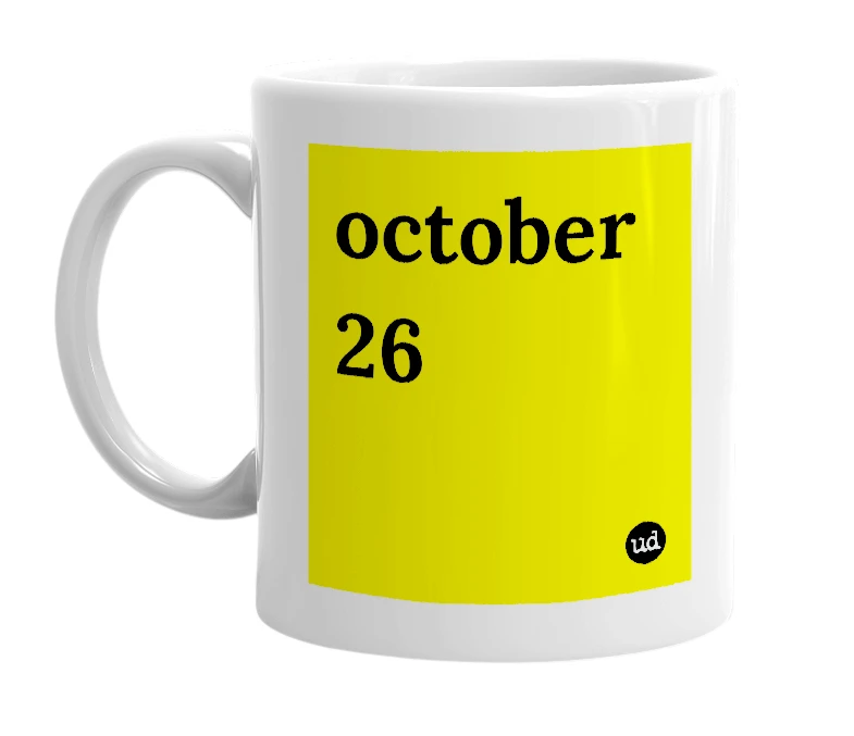 White mug with 'october 26' in bold black letters