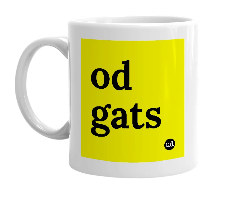 White mug with 'od gats' in bold black letters