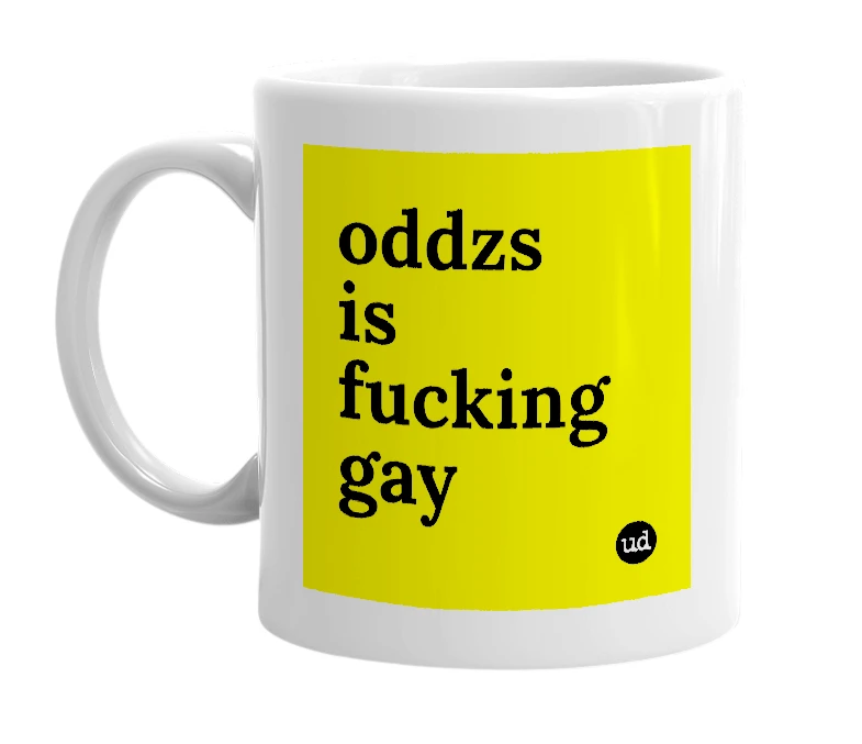 White mug with 'oddzs is fucking gay' in bold black letters