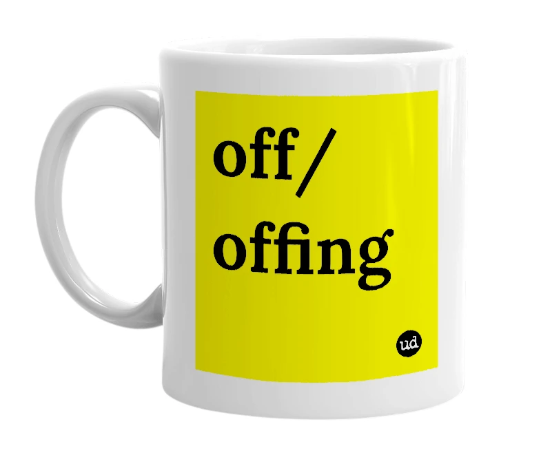 White mug with 'off/ offing' in bold black letters