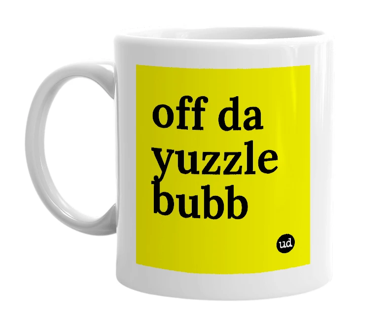 White mug with 'off da yuzzle bubb' in bold black letters