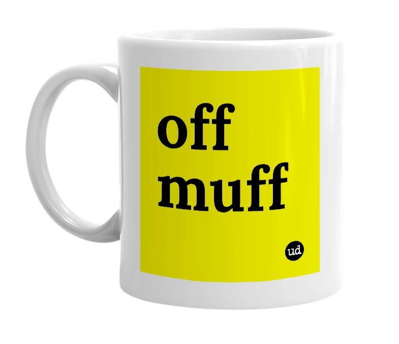 White mug with 'off muff' in bold black letters