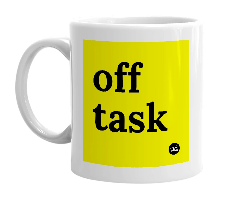 White mug with 'off task' in bold black letters