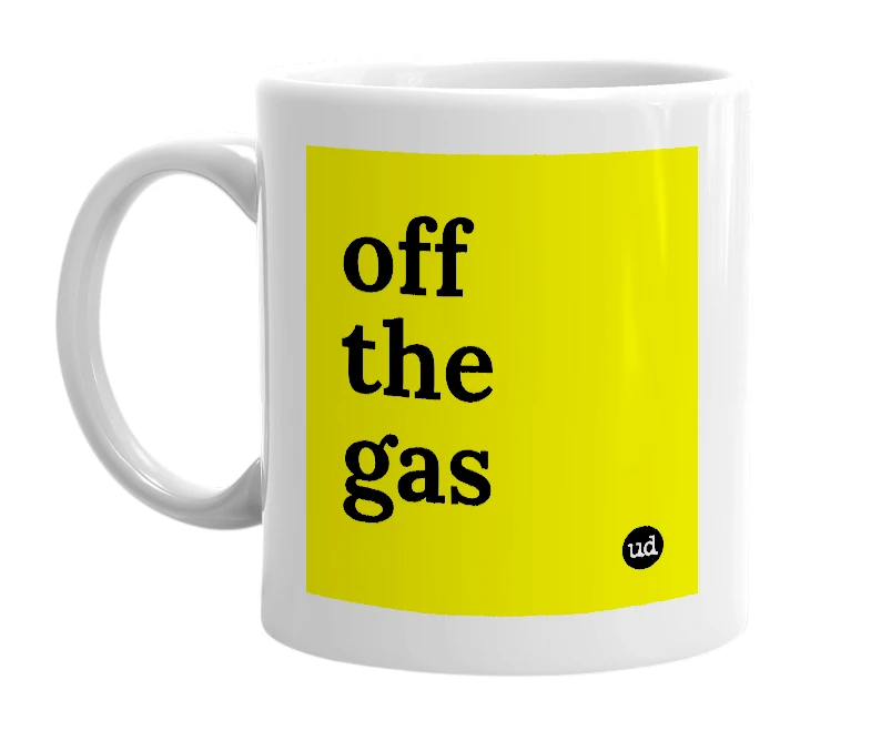 White mug with 'off the gas' in bold black letters