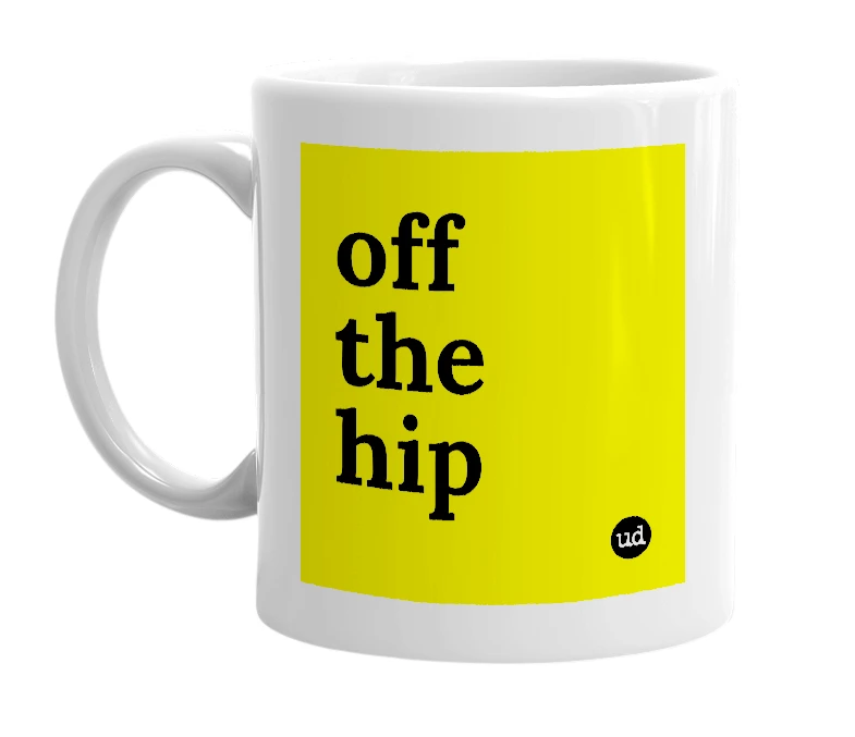 White mug with 'off the hip' in bold black letters