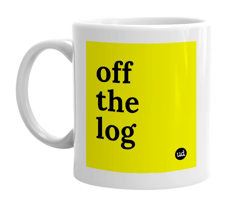 White mug with 'off the log' in bold black letters