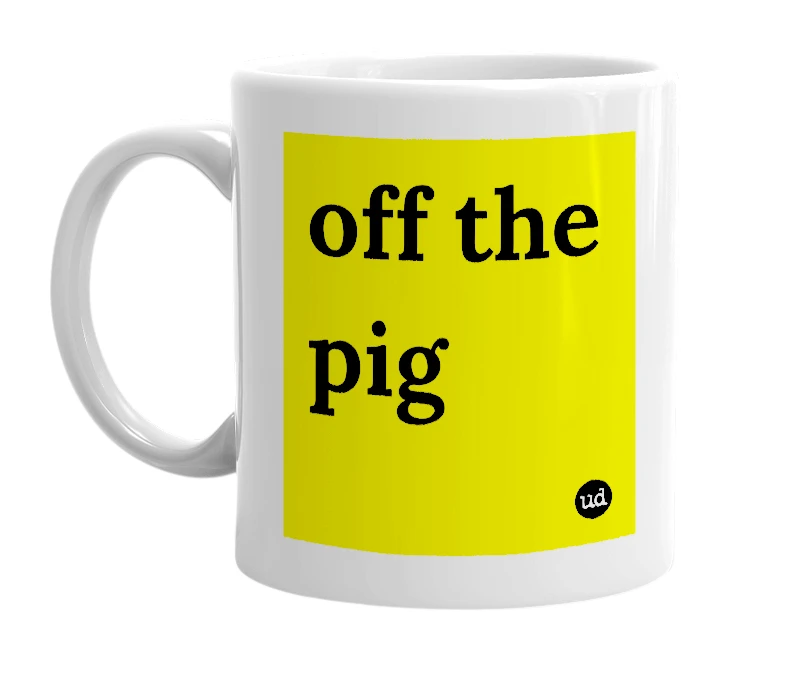 White mug with 'off the pig' in bold black letters