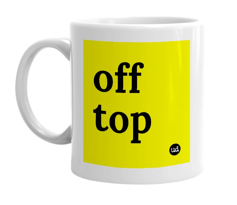 White mug with 'off top' in bold black letters