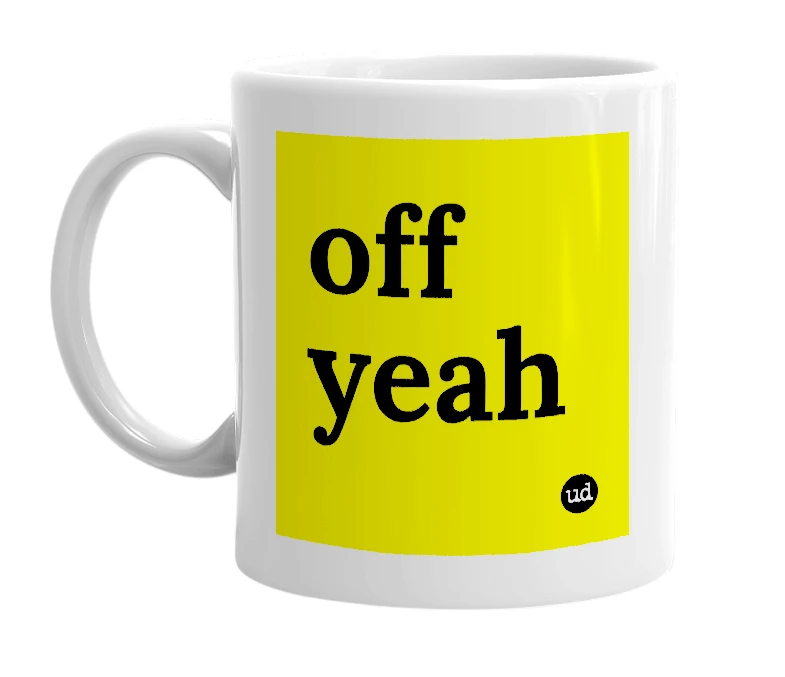 White mug with 'off yeah' in bold black letters