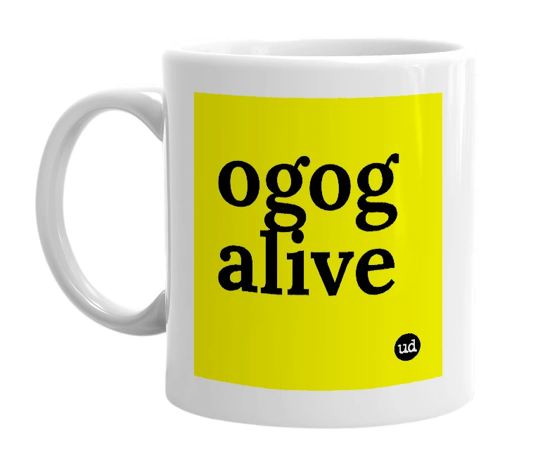 White mug with 'ogog alive' in bold black letters