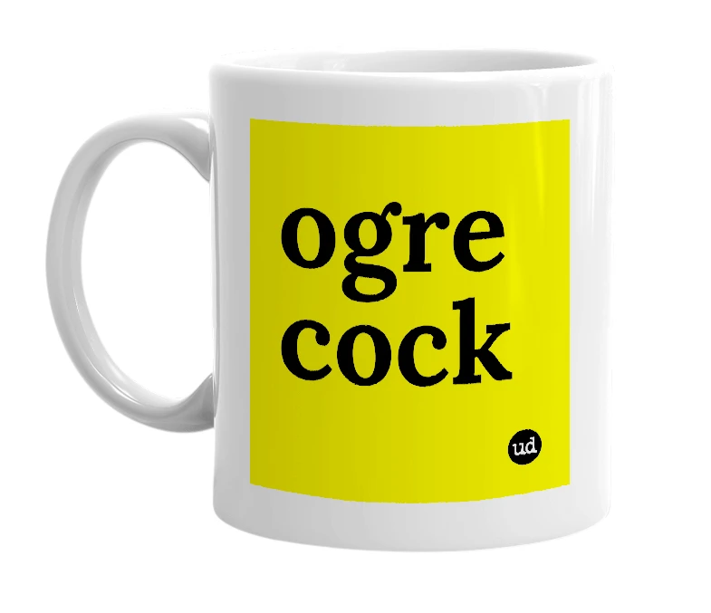 White mug with 'ogre cock' in bold black letters