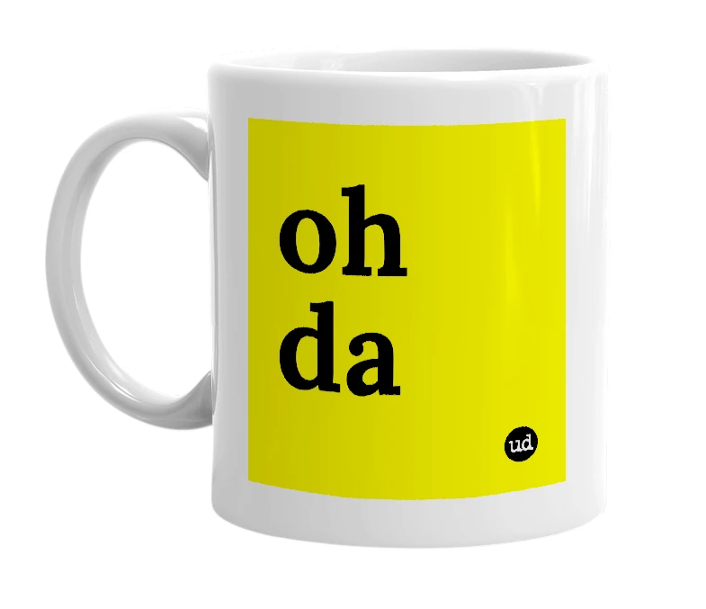 White mug with 'oh da' in bold black letters