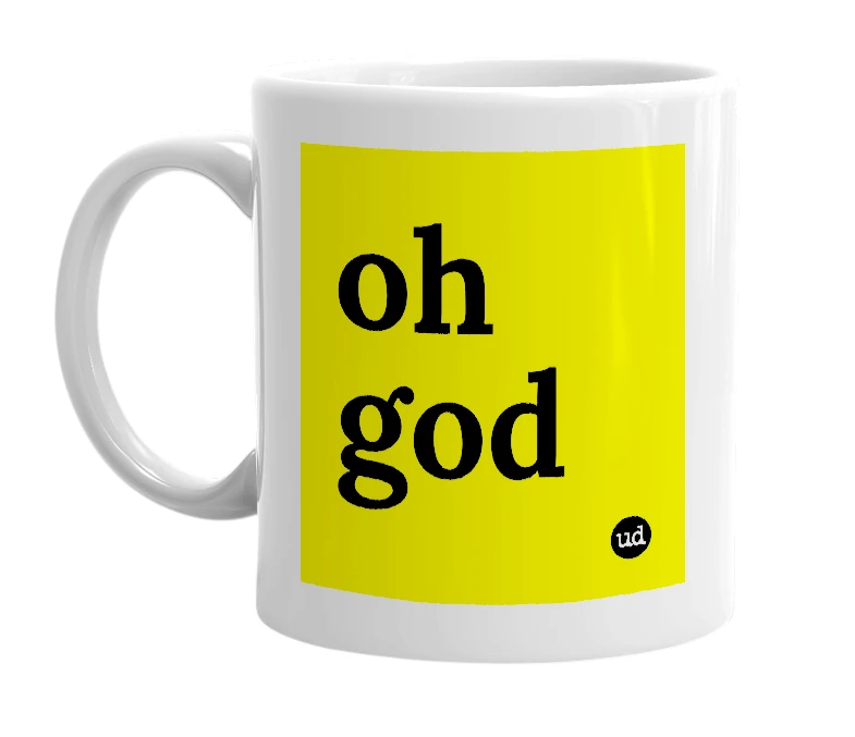 White mug with 'oh god' in bold black letters