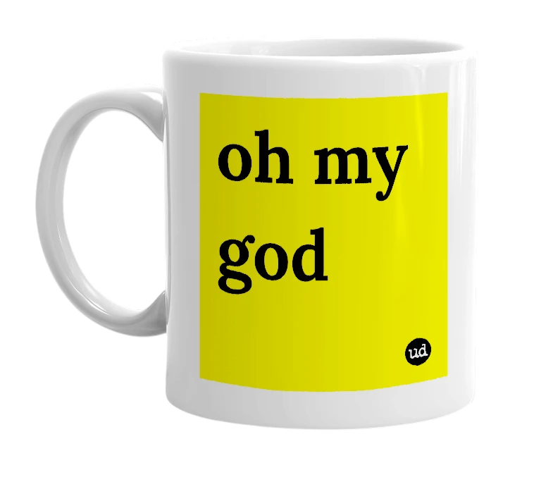 White mug with 'oh my god' in bold black letters