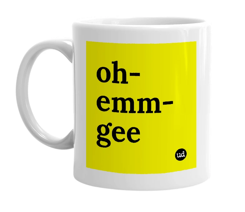 White mug with 'oh-emm-gee' in bold black letters