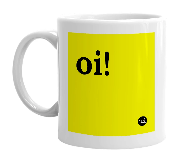 White mug with 'oi!' in bold black letters