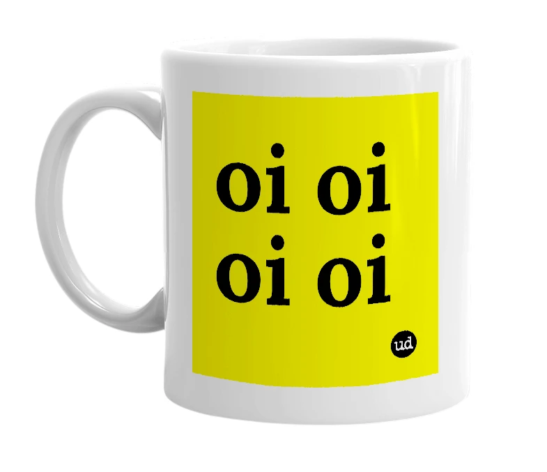 White mug with 'oi oi oi oi' in bold black letters