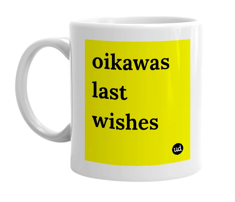 White mug with 'oikawas last wishes' in bold black letters