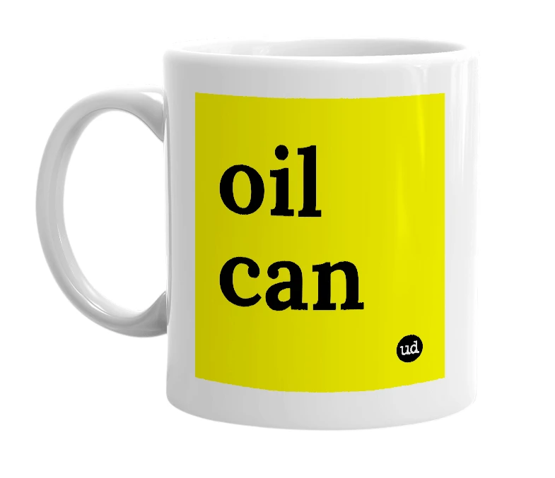 White mug with 'oil can' in bold black letters