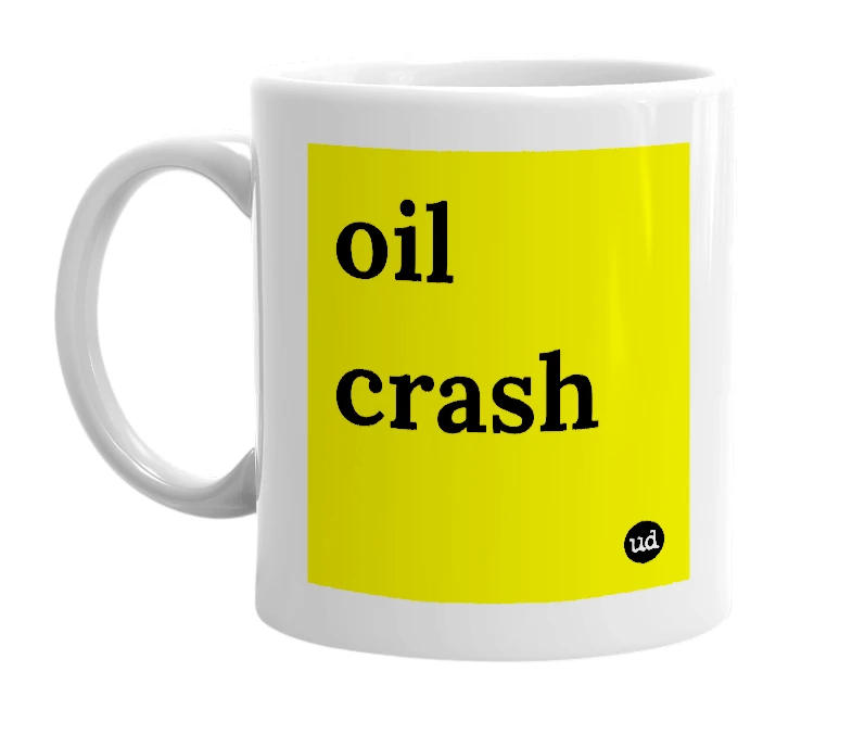 White mug with 'oil crash' in bold black letters