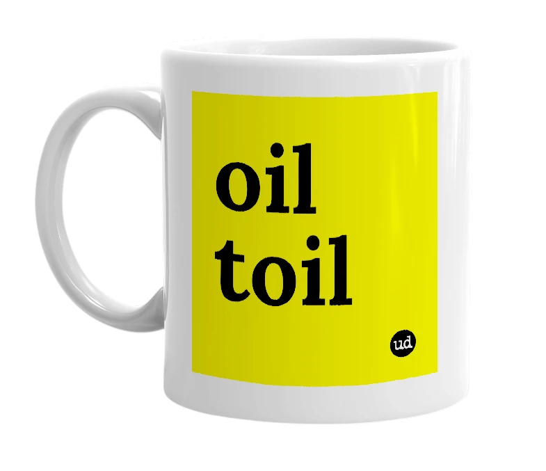 White mug with 'oil toil' in bold black letters