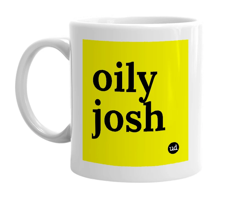 White mug with 'oily josh' in bold black letters